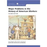 Major Problems in the History of American Workers Documents and Essays