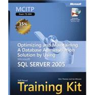 MCITP Self-Paced Training Kit (Exam 70-444) Optimizing and Maintaining a Database Administration Solution Using Microsoft SQL Server 2005