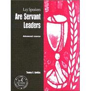 Lay Speakers are Servant Leaders : Advanced Course
