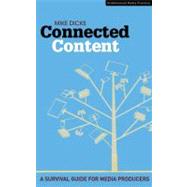 Connected Content A Multi-platform Survival Guide for Media Producers