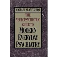 Neuropsychiatric Guide to Modern Everyday Psychiatry,9781451602548