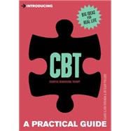 Introducing Cognitive Behavioural Therapy (CBT) A Practical Guide