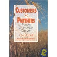 Customers As Partners Building Relationships That Last
