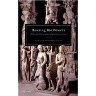 Housing the Powers Medieval Debates about Dependence on God