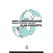 Anti-libertarianism: Markets, philosophy and myth