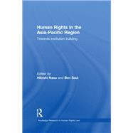 Human Rights in the Asia-Pacific Region: Towards Institution Building