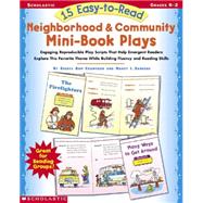 15 Easy-to-Read Neighborhood & Community Mini-Book Plays Engaging Reproducible Play Scripts That Help Emergent Readers Explore This Favorite Theme While Building Fluency and Reading Skills