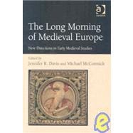 The Long Morning of Medieval Europe: New Directions in Early Medieval Studies