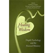 Healing Wisdom: Depth Psychology And The Pastoral Ministry