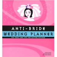 Anti-Bride Wedding Planner Hip Tools and Tips for Getting Hitched