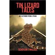Tin Lizard Tales : Reflections from A Train