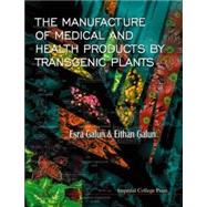 The Manufacture of Medical and Health Products by Transgenic Plants