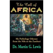 The Call of Africa: My Pathology Odyssey from the Nile to the Zambezi