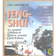 Feng-Shui: La ancestral sabiduria de vivir en armonia con el entorno / The Ancient Wisdom of Harmonious Living for Modern Times