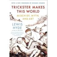 Trickster Makes This World Mischief, Myth and Art
