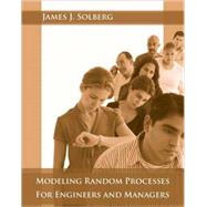 Modeling Random Processes for Engineers and Managers