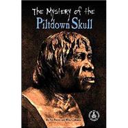 The Mystery of the Piltdown Skull