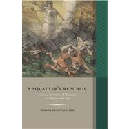 A Squatter's Republic: Land and the Politics of Monopoly in California, 1850-1900,9780873282550 A Squatter's Republic: Land and the Politics of Monopoly in California, 1850-1900,9780873282550