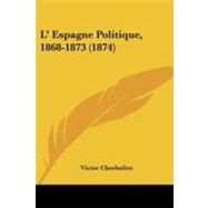 L' Espagne Politique, 1868-1873/ Spanish Politics, 1868-1873