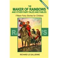 The Maker of Rainbows and Other Fairy Tales and Fables