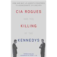 CIA Rogues and the Killing of the Kennedys