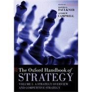The Oxford Handbook of Strategy Volume I: A Strategy Overview and Competitive Strategy