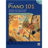 Alfred's Piano 101, Bk 1: An Exciting Group Course for Adults Who Want to Play Piano for Fun!