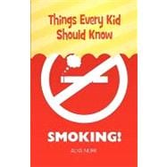 Things Every Kid Should Know: Smoking!