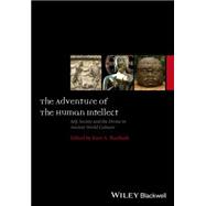 The Adventure of the Human Intellect Self, Society, and the Divine in Ancient World Cultures