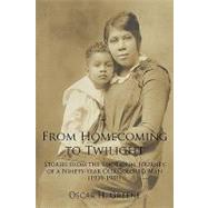 From Homecoming to Twilight : Stories from the Emotional Journey of a Ninety-Year Old Colored Man (1939-1981)