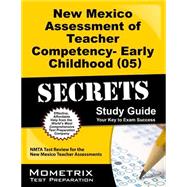 New Mexico Assessment of Teacher Competency- Early Childhood (05) Secrets Study Guide