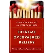 Extreme Overvalued Beliefs Clinical and Forensic Psychiatric Dimensions,9780197612552