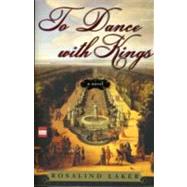 To Dance with Kings A Novel