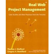 Real Web Project Management Case Studies and Best Practices from the Trenches