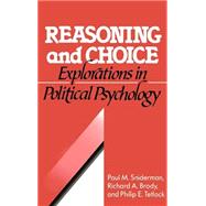 Reasoning and Choice: Explorations in Political Psychology