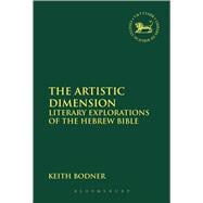 The Artistic Dimension Literary Explorations of the Hebrew Bible