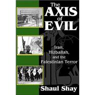 The Axis of Evil: Iran, Hizballah, and the Palestinian Terror
