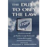 The Duty to Obey the Law Selected Philosophical Readings