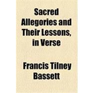 Sacred Allegories and Their Lessons: In Verse