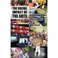 The Social Impact of the Arts An Intellectual History