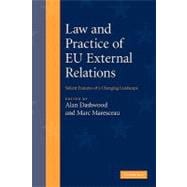 Law and Practice of EU External Relations: Salient Features of a Changing Landscape