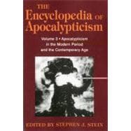 Encyclopedia of Apocalypticism Volume 3: Apocalypticism in the Modern Period and the Contemporary Age