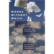 Words without Walls Writers on Addiction, Violence, and Incarceration