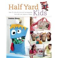 Half Yard# Kids Sew 20 colourful toys and accessories from leftover pieces of fabric