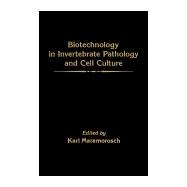 Biotechnology Advances in Invertebrate Pathology and Cell Culture