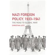 Nazi Foreign Policy, 1933-1941: The Road to Global War