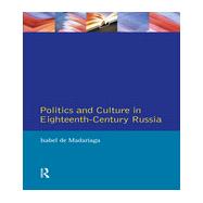 Politics and Culture in Eighteenth-Century Russia: Collected Essays by Isabel de Madariaga