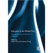 Education in the Global City: The manufacturing of education in Singapore