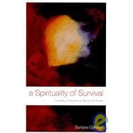 A Spirituality of Survival Enabling a Response to Trauma and Abuse