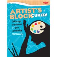 Artist's Block Cured! 201 ways to unleash your creativity